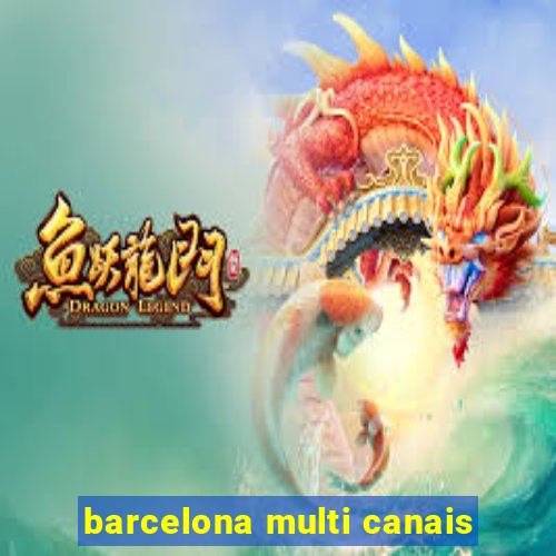 barcelona multi canais